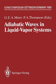 Adiabatic Waves in Liquid-Vapor Systems: Iutam Symposium Gottingen, 28.8.-1.9.1989 (Softcover Reprint of the Original 1st 1990)