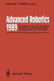 Advanced Robotics: 1989: Proceedings of the 4th International Conference on Advanced Robotics Columbus, Ohio, June 13-15, 1989 (Softcover Reprint of t