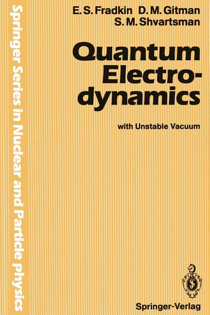 Quantum Electrodynamics: With Unstable Vacuum (Softcover Reprint of the Original 1st 1991)