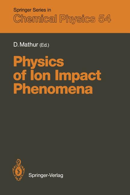 Physics of Ion Impact Phenomena (Softcover Reprint of the Original 1st 1991)