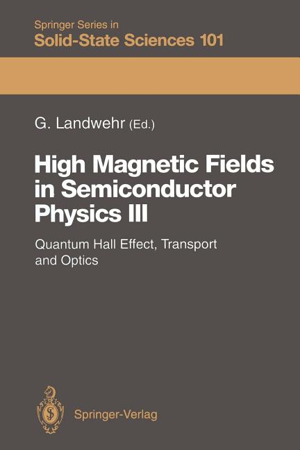 High Magnetic Fields in Semiconductor Physics III: Quantum Hall Effect, Transport and Optics (Softcover Reprint of the Original 1st 1992)