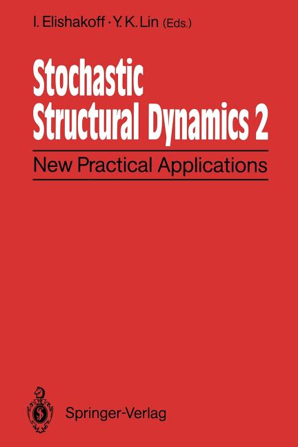 Stochastic Structural Dynamics 2: New Practical Applications Second International Conference on Stochastic Structural Dynamics May 9-11, 1900, Boca Ra