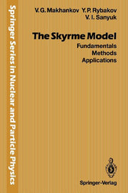 The Skyrme Model: Fundamentals Methods Applications (Softcover Reprint of the Original 1st 1993)