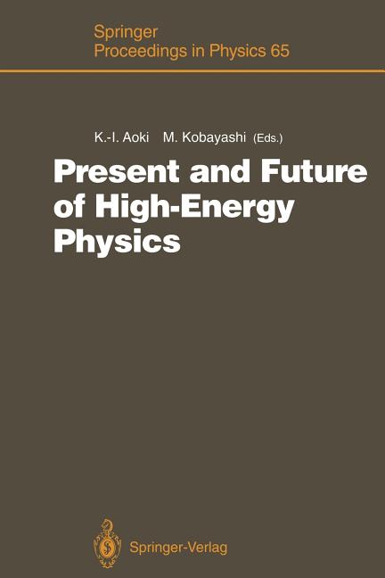 Present and Future of High-Energy Physics: Proceedings of the 5th Nishinomiya-Yukawa Memorial Symposium on Theoretical Physics, Nishinomiya City, Japa