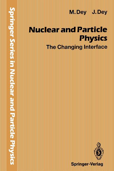 Nuclear and Particle Physics: The Changing Interface (Softcover Reprint of the Original 1st 1994)
