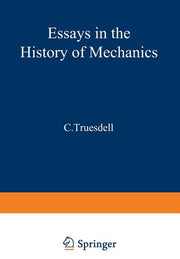 Essays in the History of Mechanics (Softcover Reprint of the Original 1st 1968)