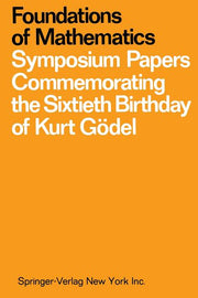 Foundations of Mathematics: Symposium Papers Commemorating the Sixtieth Birthday of Kurt Godel (Softcover Reprint of the Original 1st 1969)