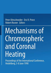 Mechanisms of Chromospheric and Coronal Heating: Proceedings of the International Conference, Heidelberg, 5-8 June 1990 (Softcover Reprint of the Orig