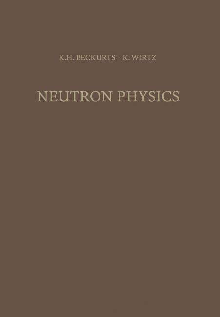 Neutron Physics (Softcover Reprint of the Original 1st 1964)