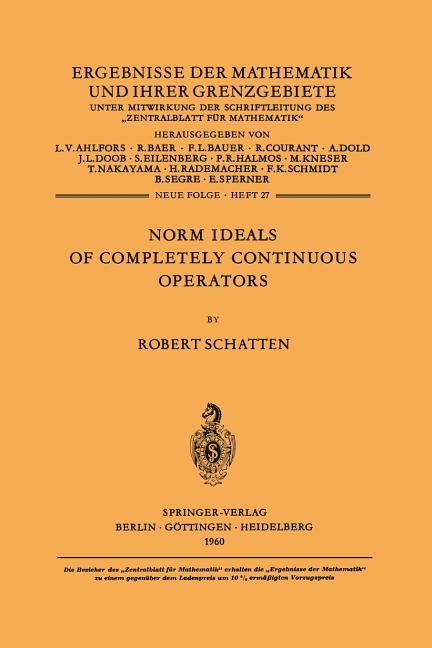Norm Ideals of Completely Continuous Operators (Softcover Reprint of the Original 1st 1960)