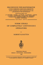 Norm Ideals of Completely Continuous Operators (Softcover Reprint of the Original 1st 1960)