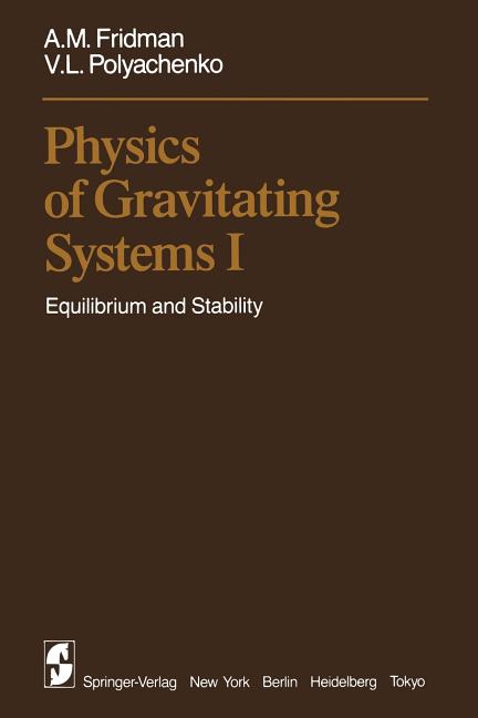 Physics of Gravitating Systems I: Equilibrium and Stability (Softcover Reprint of the Original 1st 1984)