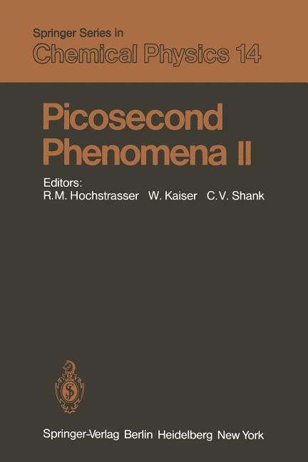 Picosecond Phenomena II: Proceedings of the Second International Conference on Picosecond Phenomena Cape Cod, Massachusetts, Usa, June 18-20, 1980 (So