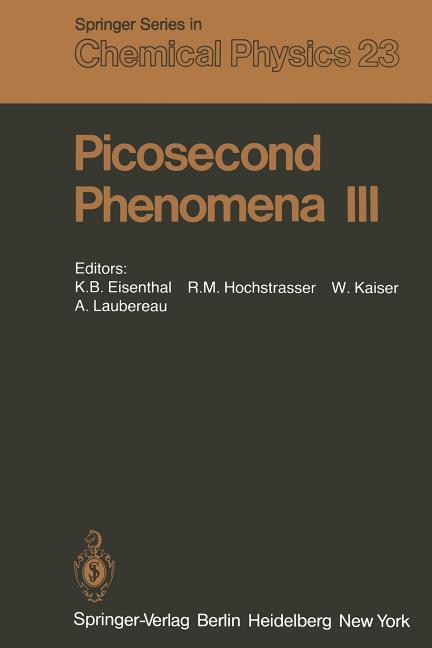 Picosecond Phenomena III: Proceedings of the Third International Conference on Picosecond Phenomena Garmisch-Partenkirchen, Fed. Rep. of Germany June