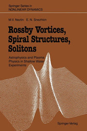 Rossby Vortices, Spiral Structures, Solitons: Astrophysics and Plasma Physics in Shallow Water Experiments (Softcover Reprint of the Original 1st 1993