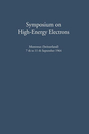 Symposium on High-Energy Electrons: Montreux (Switzerland) 7th to 11th September 1964 Proceedings (Softcover Reprint of the Original 1st 1965)