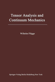 Tensor Analysis and Continuum Mechanics (Softcover Reprint of the Original 1st 1972)