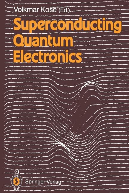 Superconducting Quantum Electronics (Softcover Reprint of the Original 1st 1989)
