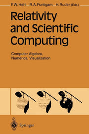 Relativity and Scientific Computing: Computer Algebra, Numerics, Visualization (Softcover Reprint of the Original 1st 1996)