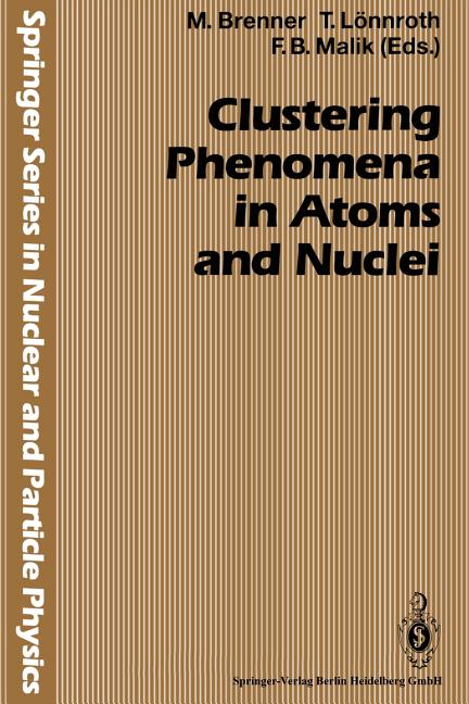Clustering Phenomena in Atoms and Nuclei: International Conference on Nuclear and Atomic Clusters, 1991, European Physical Society Topical Conference,