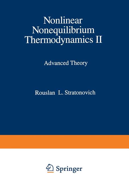 Nonlinear Nonequilibrium Thermodynamics II: Advanced Theory (Softcover Reprint of the Original 1st 1994)