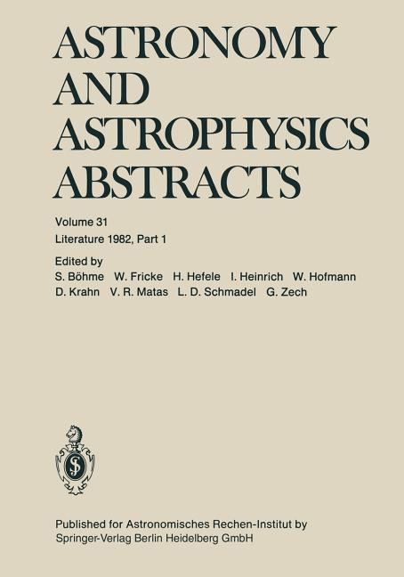 Astronomy and Astrophysics Abstracts: Literature 1982, Part 1 (Softcover Reprint of the Original 1st 1982)