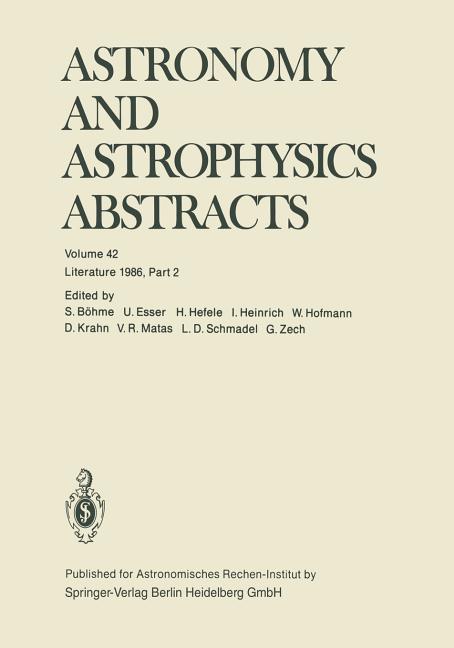Astronomy and Astrophysics Abstracts: Volume 42 Literature 1986, Part 2 (Softcover Reprint of the Original 1st 1987)