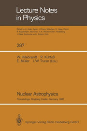 Nuclear Astrophysics: Proceedings of a Workshop, Held at the Ringberg Castle, Tegernsee, Frg, April 21-24, 1987 (Softcover Reprint of the Original 1st