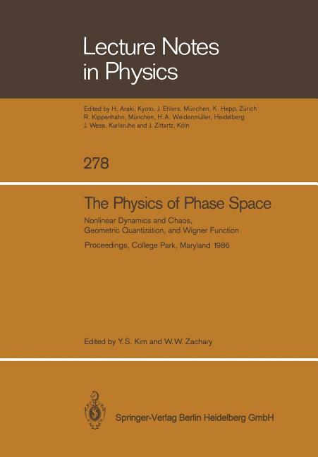 The Physics of Phase Space: Nonlinear Dynamics and Chaos, Geometric Quantization, and Wigner Function (Softcover Reprint of the Original 1st 1987)