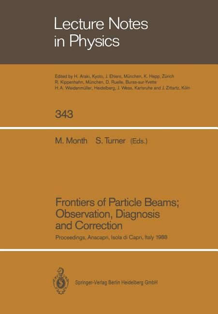 Frontiers of Particle Beams; Observation, Diagnosis and Correction: Proceedings of a Topical Course Held by the Joint Us-Cern School on Particle Accel