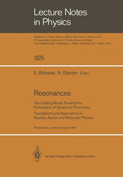 Resonances: The Unifying Route Towards the Formulation of Dynamical Processes Foundations and Applications in Nuclear, Atomic and Molecular Physics (S