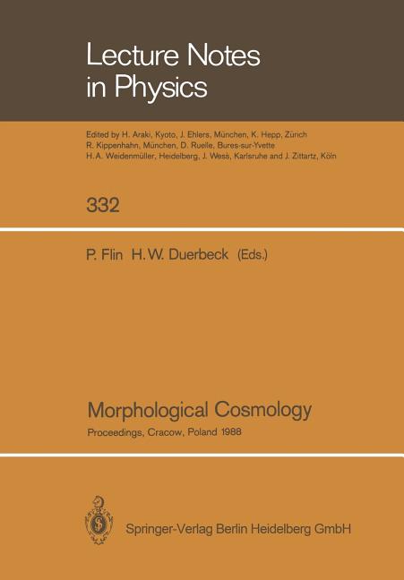 Morphological Cosmology: Proceedings of the Xith Cracow Cosmological School Held in Cracow, Poland, August 22-31, 1988 (Softcover Reprint of the Origi