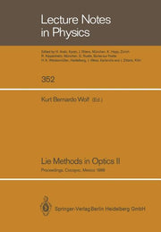Lie Methods in Optics II: Proceedings of the Second Workshop Held at Cocoyoc, Mexico July 19-22, 1988 (Softcover Reprint of the Original 1st 1989)