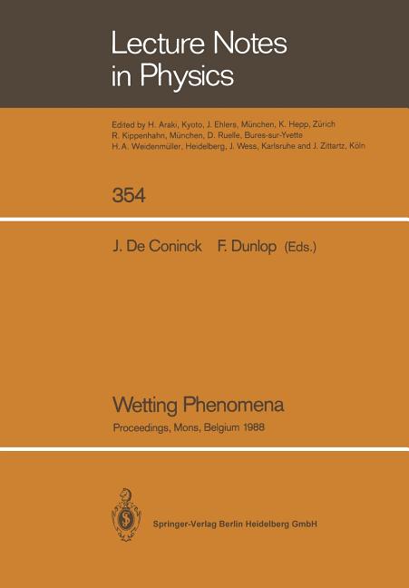 Wetting Phenomena: Proceedings of a Workshop on Wetting Phenomena Held at the University of Mons, Belgium, October 17-19, 1988 (1990)