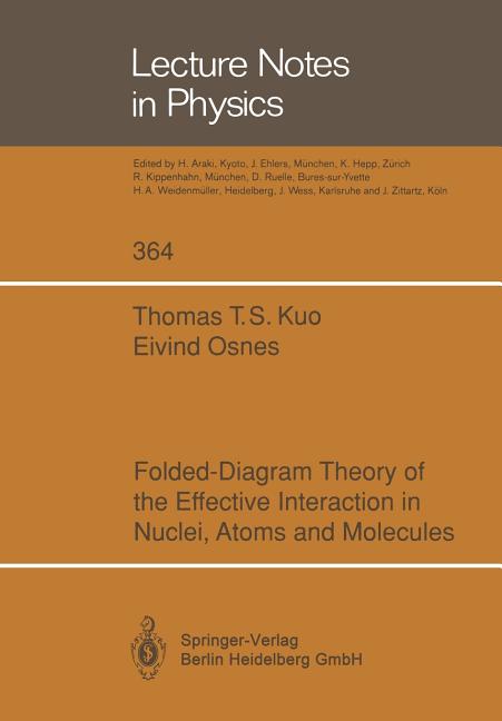 Folded-Diagram Theory of the Effective Interaction in Nuclei, Atoms and Molecules (Softcover Reprint of the Original 1st 1990)