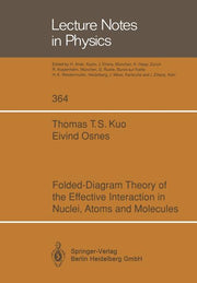 Folded-Diagram Theory of the Effective Interaction in Nuclei, Atoms and Molecules (Softcover Reprint of the Original 1st 1990)