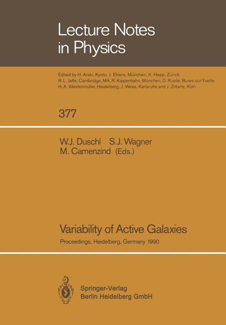 Variability of Active Galaxies: Proceedings of a Workshop of the Sonderforschungsbereich 328 Held at Heidelberg, Germany, 3-5 September 1990 (Softcove