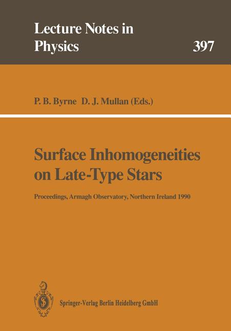 Surface Inhomogeneities on Late-Type Stars: Proceedings of a Colloquium Held at Armagh Observatory, Northern Ireland, 24-27 July 1990 (Softcover Repri