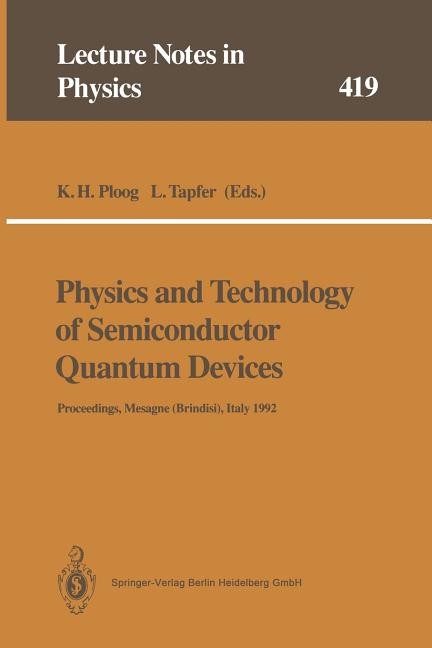 Physics and Technology of Semiconductor Quantum Devices: Proceedings of the International School Held in Mesagne (Brindisi), Italy, 21-26 September 19