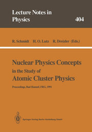 Nuclear Physics Concepts in the Study of Atomic Cluster Physics: Proceedings of the 88th We-Heraeus-Seminar Held at Bad Honnef, Frg, 26-29 November 19