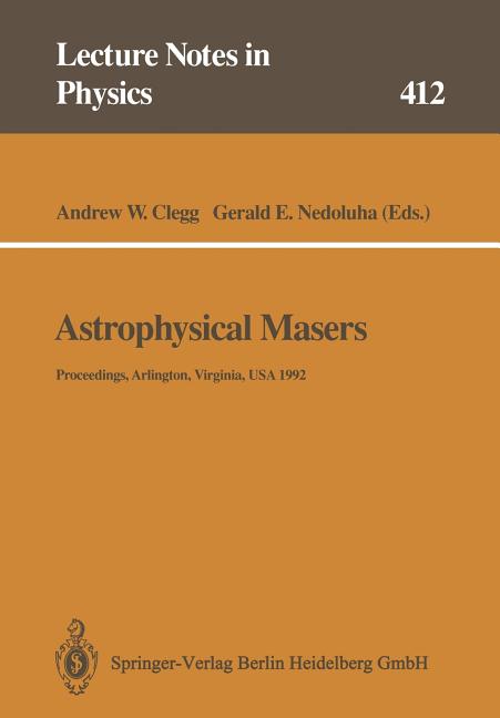 Astrophysical Masers: Proceedings of a Conference Held in Arlington, Virginia, Usa, 9-11 March 1992 (Softcover Reprint of the Original 1st 1993)