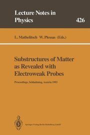 Substructures of Matter as Revealed with Electroweak Probes: Proceedings of the 32. Internationale Universitatswochen Fur Kern- Und Teilchenphysik, Sc