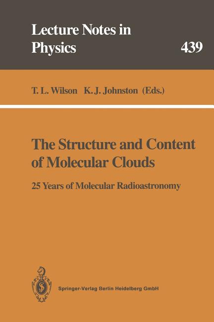 The Structure and Content of Molecular Clouds: 25 Years of Molecular Radioastronomy (Softcover Reprint of the Original 1st 1994)