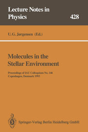 Molecules in the Stellar Environment: Proceedings of Iau Colloquium No. 146 Held at Copenhagen, Denmark, May 24-29, 1993 (Softcover Reprint of the Ori