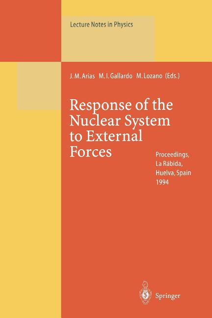 Response of the Nuclear System to External Forces: Proceedings of the V La Rabida International Summer School on Nuclear Physics Held at La Rabida, Hu