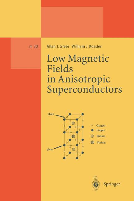 Low Magnetic Fields in Anisotropic Superconductors (Softcover Reprint of the Original 1st 1995)