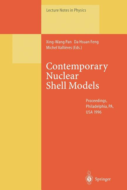 Contemporary Nuclear Shell Models: Proceedings of an International Workshop Held in Philadelphia, Pa, Usa, 29-30 April 1996 (Softcover Reprint of the