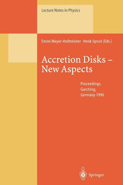 Accretion Disks -- New Aspects: Proceedings of the Eara Workshop Held in Garching, Germany, 21-23 October 1996 (Softcover Reprint of the Original 1st