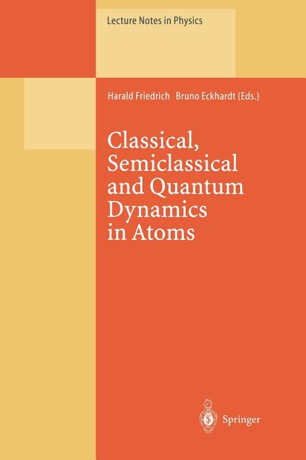 Classical, Semiclassical and Quantum Dynamics in Atoms (Softcover Reprint of the Original 1st 1997)