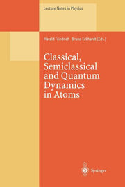 Classical, Semiclassical and Quantum Dynamics in Atoms (Softcover Reprint of the Original 1st 1997)